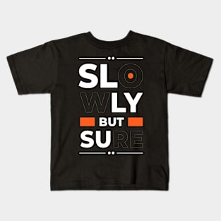 slowly but surely Kids T-Shirt